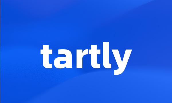 tartly