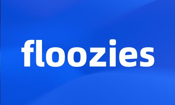 floozies