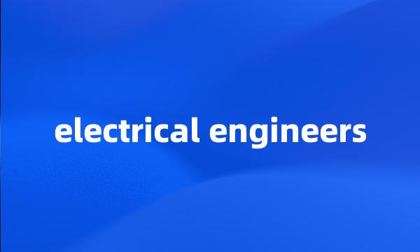 electrical engineers