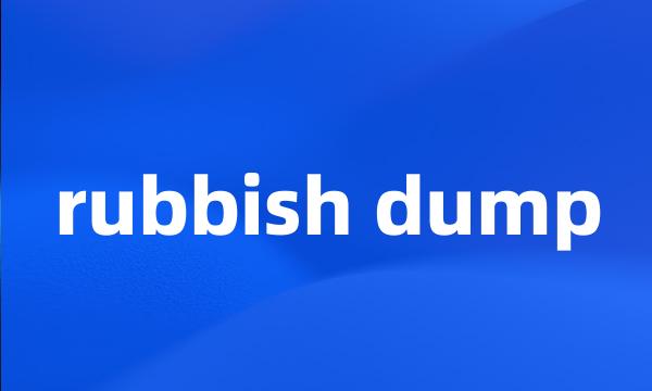 rubbish dump