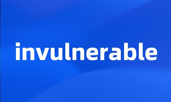 invulnerable