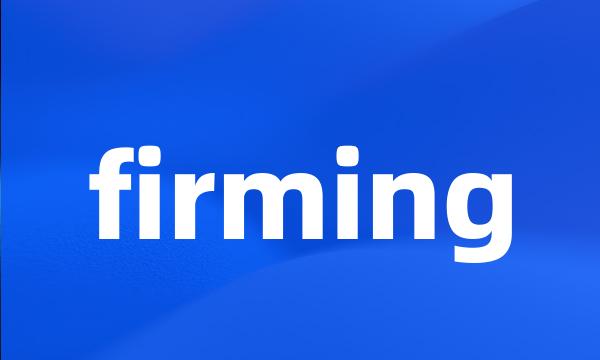 firming