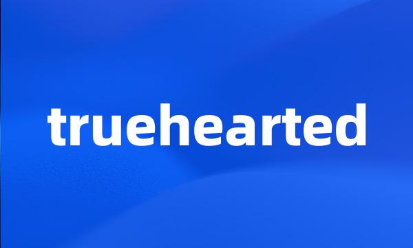 truehearted