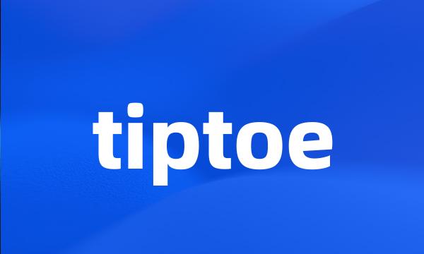 tiptoe