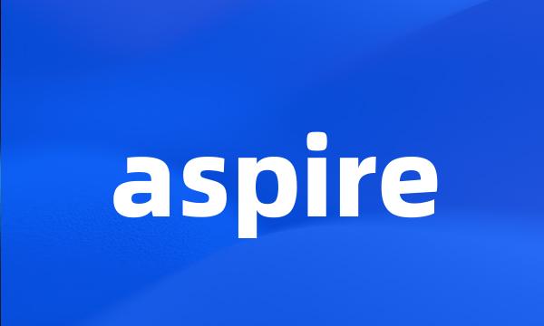 aspire