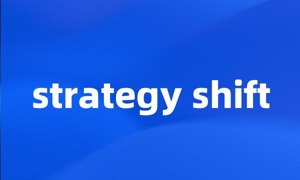 strategy shift