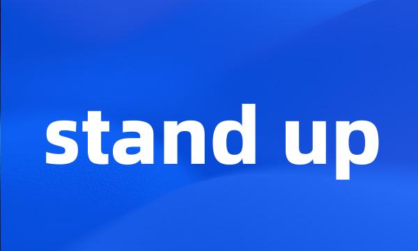 stand up