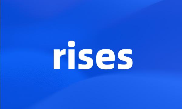 rises