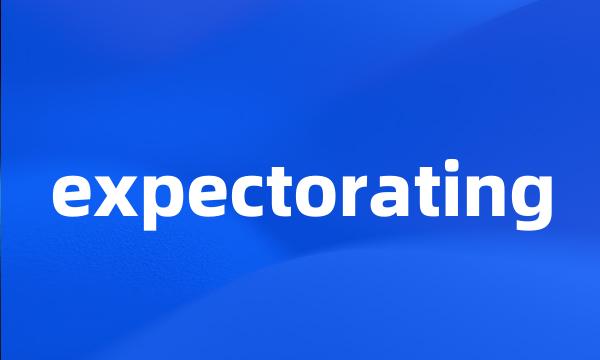 expectorating