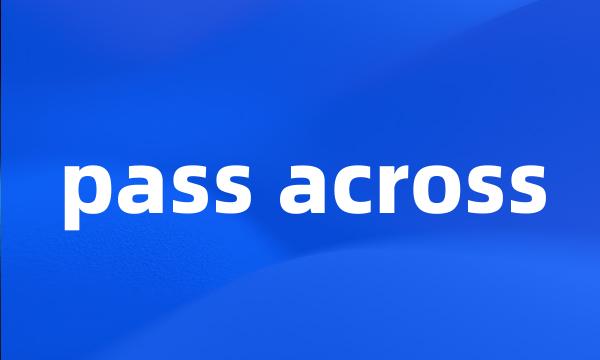 pass across