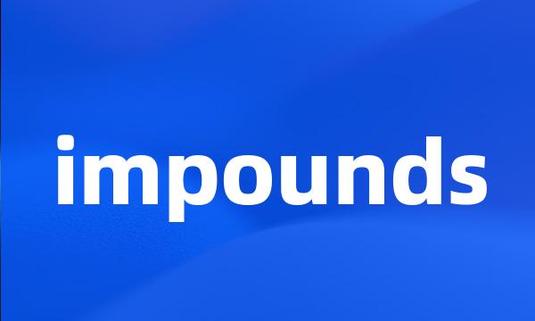 impounds