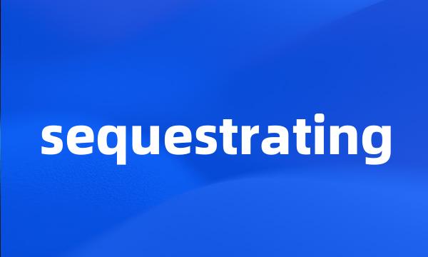 sequestrating