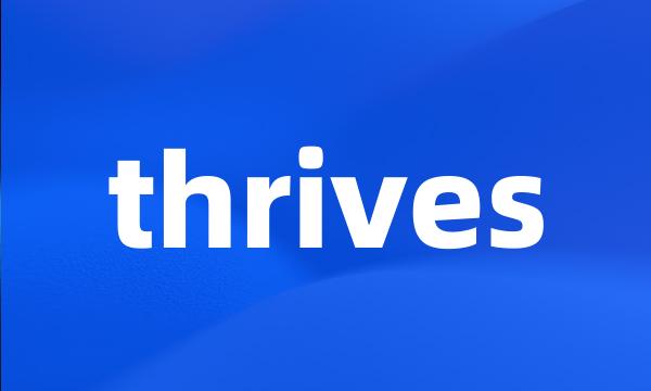 thrives