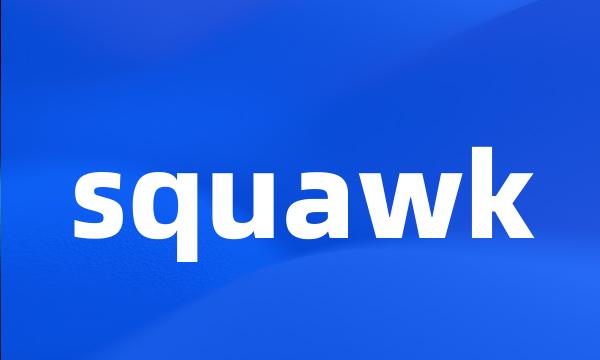 squawk