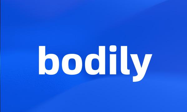 bodily