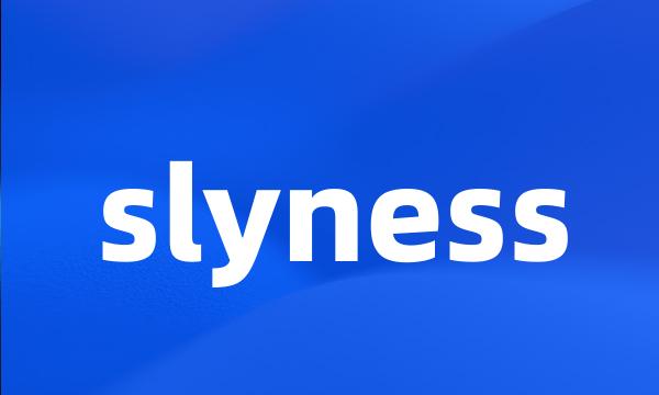 slyness