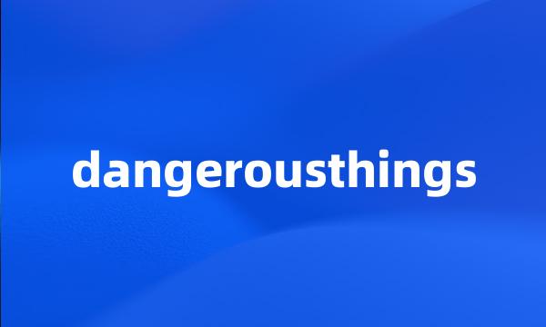 dangerousthings
