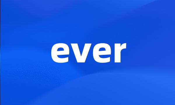 ever