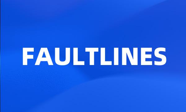 FAULTLINES