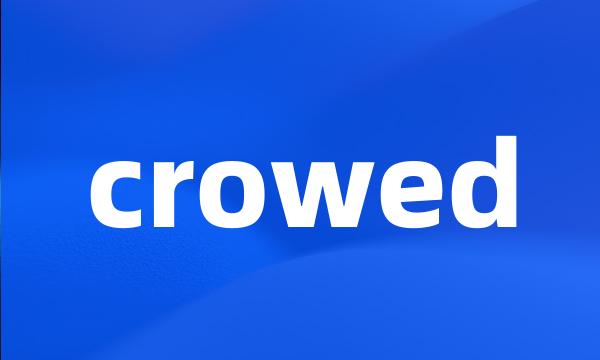 crowed