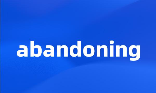 abandoning