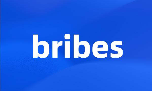 bribes