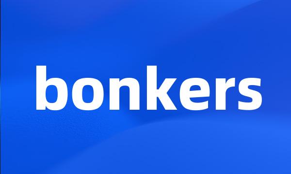 bonkers