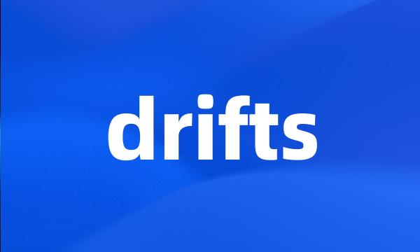 drifts