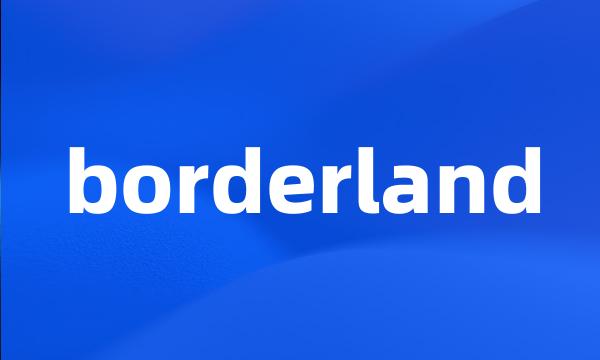 borderland