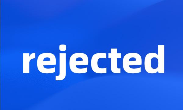 rejected