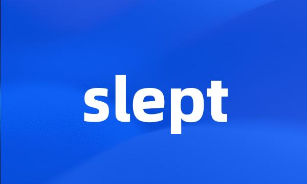 slept