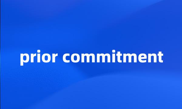 prior commitment