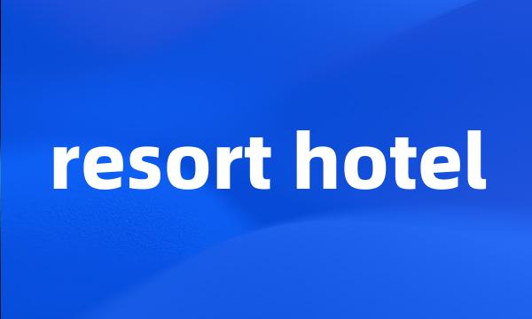 resort hotel