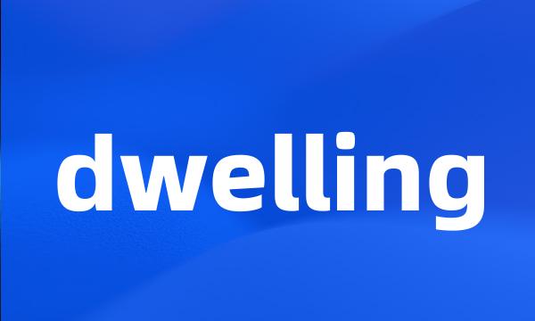 dwelling