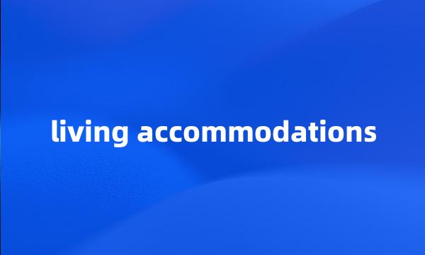 living accommodations