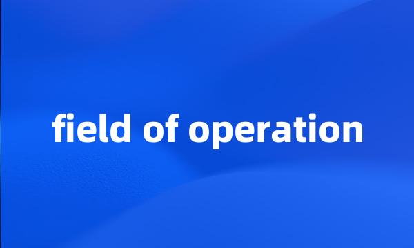 field of operation