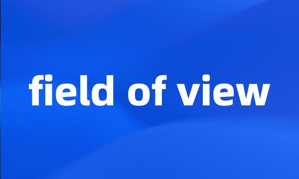 field of view