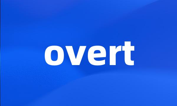 overt