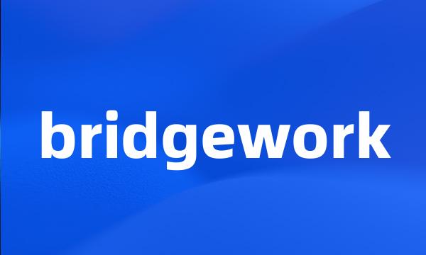 bridgework