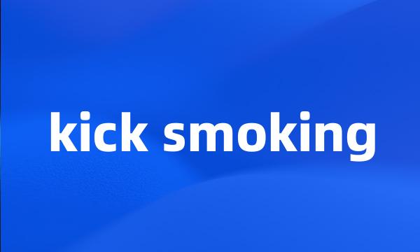 kick smoking