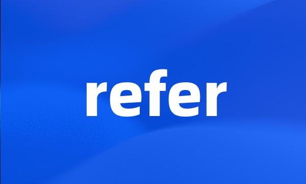 refer