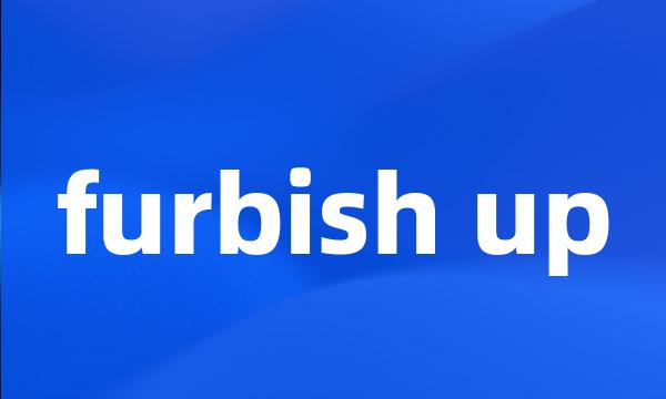 furbish up
