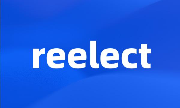 reelect