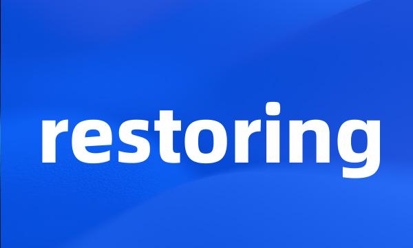 restoring