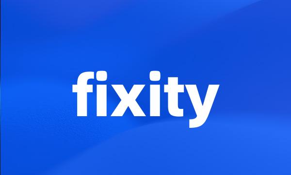 fixity