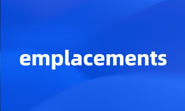 emplacements