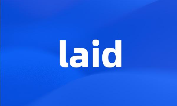 laid