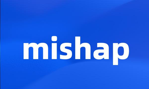 mishap