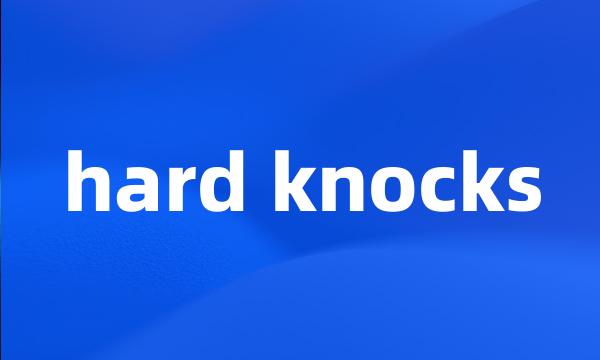 hard knocks