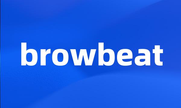 browbeat